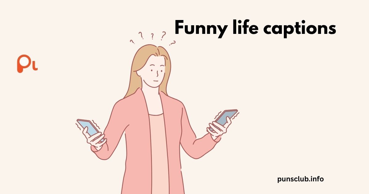 Funny life captions